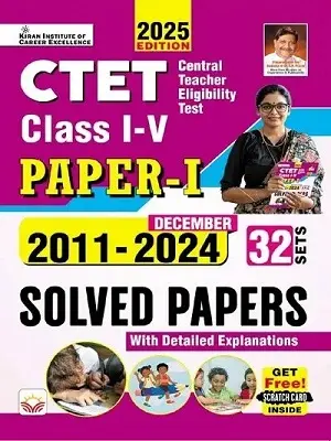CTET Paper-I Class 1 to 5 Solved Papers Book 2011–2024 (32 Sets) Kiran Publication 2025 Edition