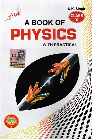 A Book of Physics Class 10 cover by K.K. Singh – Alok Bharati Prakashan