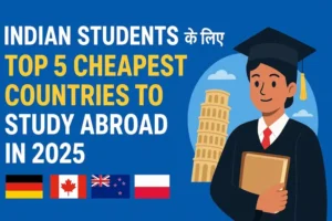 Indian Students के लिए Top 5 Cheapest Countries to Study in 2025