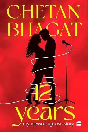 12 Years My Messed-up Love Story Book by Chetan Bhagat | Romantic Fiction Novel