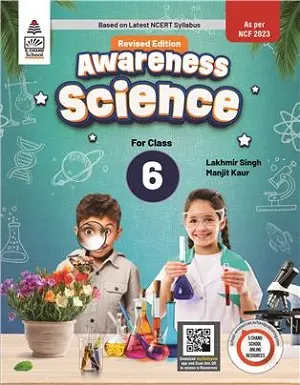 Awareness Science Class 6 Book by Lakhmir Singh and Manjit Kaur – Revised Edition as per NCF 2023 (S. Chand Publications)