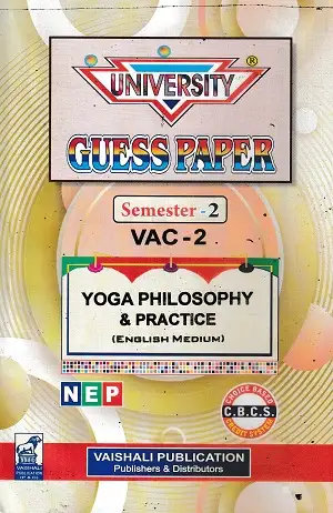 University Guess Paper Yoga Philosophy Semester 2 VAC-2 2 University Guess Paper Semester 2 VAC-2 Yoga Philosophy & Practice English Medium by Vaishali Publication