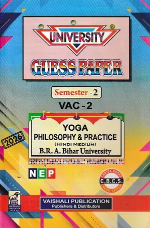 University Guess Paper Yoga Philosophy Semester 2 VAC-2 1 University Guess Paper Semester 2 VAC-2 Yoga Philosophy & Practice by Vaishali Publication