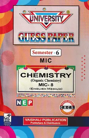 University Guess Paper Semester 6 Chemistry MIC-7 & MIC-8 | English Medium 2 University Guess Paper Semester 6 MIC Chemistry MIC-8 Organic Chemistry English Medium